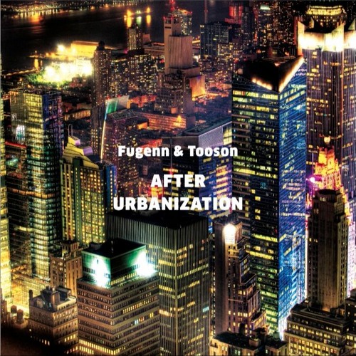 Fugenn & Tooson "Metropolis" from "AFTER  URBANIZATION" PFCD110