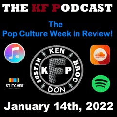 The Pop Culture Week in Review! 1/14/2022...The Show We Forgot to Upload Last Friday!