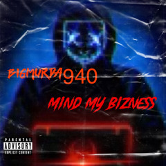 BigMurda940 - Mind My BizNess
