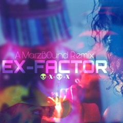 Ex Factor (A MarzB0und Remix)