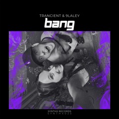 Bang - Trancient, 9LALEY (SYNTHX025)