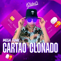 MEGA FUNK CARTÃO CLONADO 2022 - GLOBAL'S FUNK
