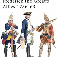 GET KINDLE PDF EBOOK EPUB Frederick the Great’s Allies 1756–63 (Men-at-Arms) by  Stua