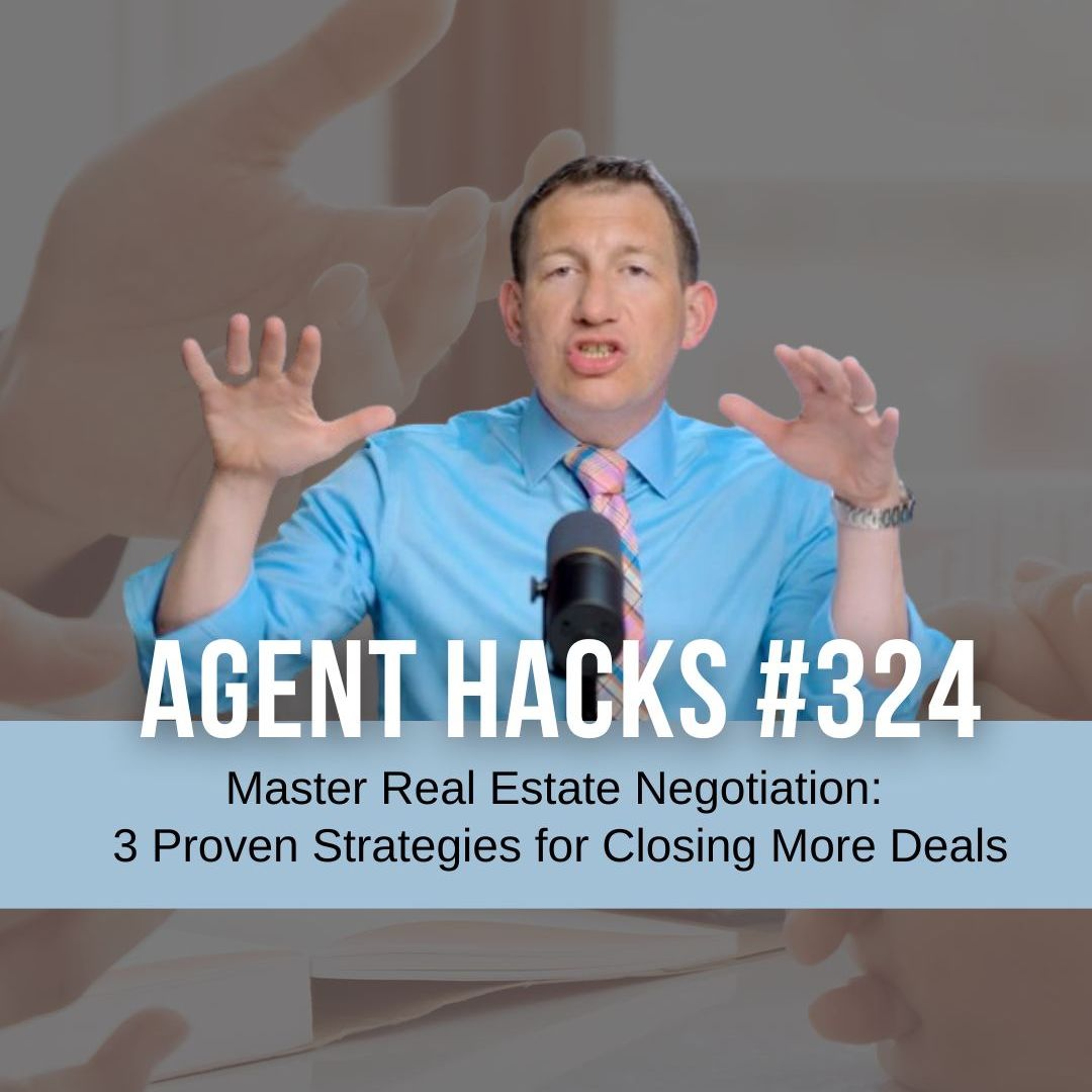Master Real Estate Negotiation: 3 Proven Strategies for Closing More Deals - Agent Hacks 324 episode artwork