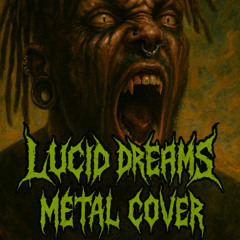 Lucid Dreams - Metal Cover