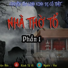 [Phần 1] Truyện Ma - NHÀ THỜ TỔ - Truyện Ma MC Thiện Đức