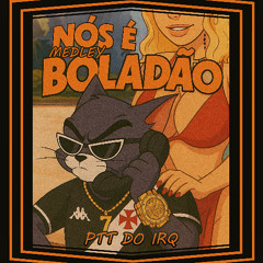 NÓS É BOLADÃO [MEDLEY] - [[DJ PTT DO IRQ]]