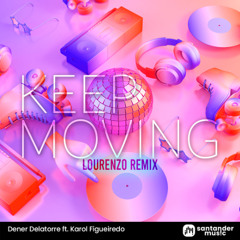 Dener Delatorre ft. Karol Figueiredo - Keep Moving (Lourenzo Remix)