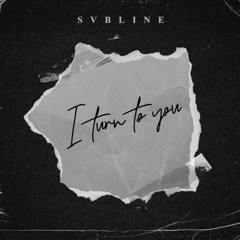 I Turn To You [svbline]