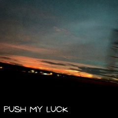 Push My Luck (prod. Jammy Beatz)
