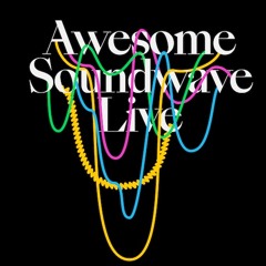 Awesome Soundwave Live