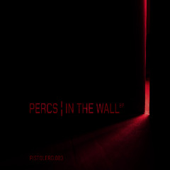 Percs - In The Wall
