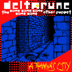 A Truman’s City →【Deltarune, The Same Same Same Same Same Other Puppet】