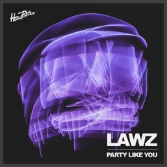 LAWZ - Party Like You [HP256]