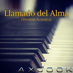 AXJOCK - Llamado Del Alma (Acoustic Version)