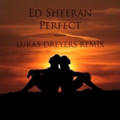 Ed Sheeran - Perfect (Lukas Dreyers Remix)