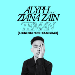 ALYPH - Teman feat. Ziana Zain (T-BONE BLUE NOTE HOUSE REMIX)