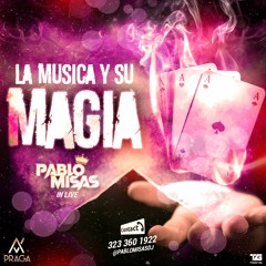 LA MUSICA Y SU MAGIA-PABLO MISAS IN LIVE