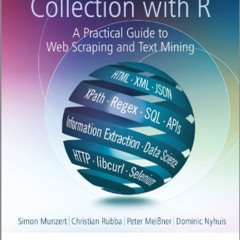 Get EPUB 📕 Automated Data Collection with R: A Practical Guide to Web Scraping and T