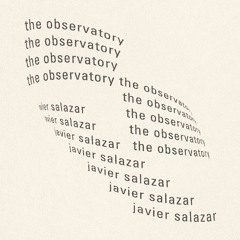 The Observatory - Javier Salazar