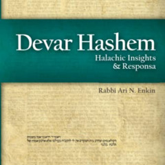 [VIEW] KINDLE 📍 Devar Hashem: Halachic Insights & Responsa by  Rabbi Ari N. Enkin [E