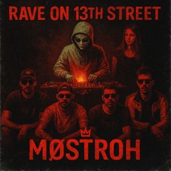 Møstroh - Rave on 13th Street (Original Mix)