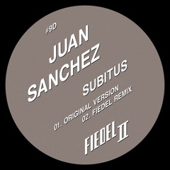 Premiere: Juan Sanchez - Subitus [FIEDELTWO#9D]