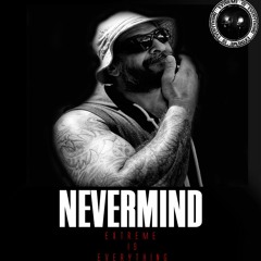 NEVERMIND / EXTREME IS EVERYTHING 6TH BIRTHDAY ON TOXIC SICKNESS / JULY / 2022