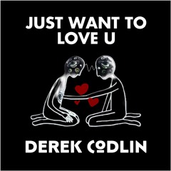 Just Want To Love U - Free Download