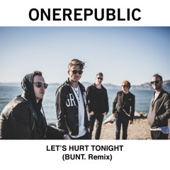 Let's Hurt Tonight (BUNT.  Remix)
