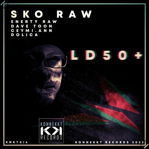 Stream Konnekkt Records | Listen to Sko Raw - LD50+ EP [04.02.2022]  playlist online for free on SoundCloud