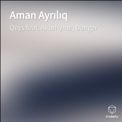 Aman Ayrılıq (feat. Akorhyme & Danger)
