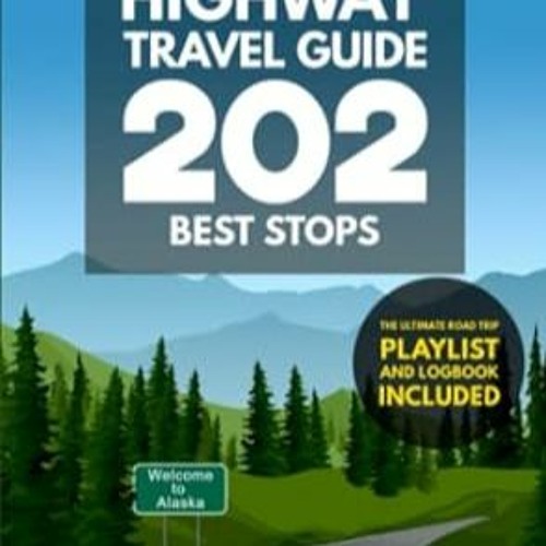 🍧[Book-Download] PDF Alaska Highway Travel Guide - 202 Best Stops Road Trip from Dawson Cre 🍧