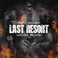 PAPA ROACH - LAST RESORT (ACINA REMIX)