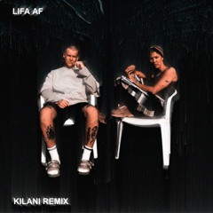 LIFA AF (KILANI Remix)
