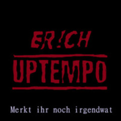 Merkt ihr noch irgendwat - ER!CH (UPTEMPO)