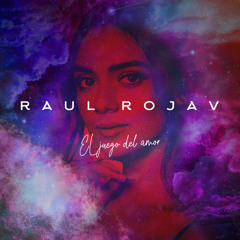 El Juego del Amor - Raul Rojav