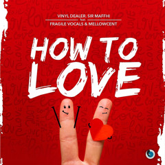 How to Love (feat. Fragile Vocals & MellowCent)