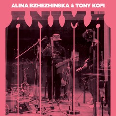 Alina Bzhezhinska & Tony Kofi - Anima - Breathe