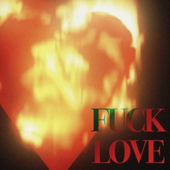 FUCK LOVE