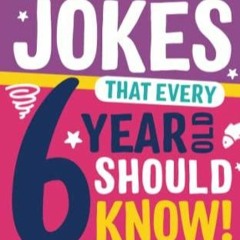 DOwnlOad Pdf Awesome Jokes That Every 6 Year Old Should Know!: Bucketloads of rib ticklers
