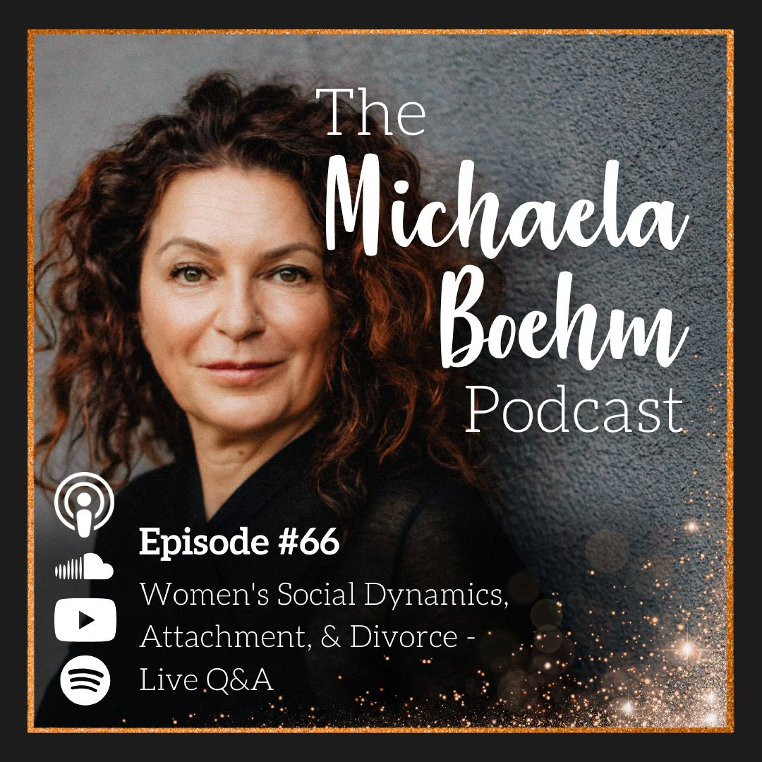 Episode #66 - Women's Social Dynamics, Attachment, & Divorce - Live Q&A