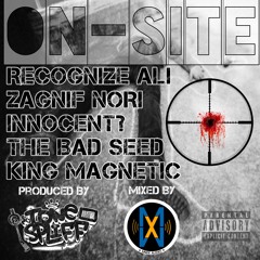 Recognize Ali, Zagnif Nori, Innocent?, The Bad Seed and King Magnetic "On-Site" Prod by Tone Spliff
