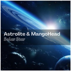 Astrolite - Solar Star [Feat. MangoHead]