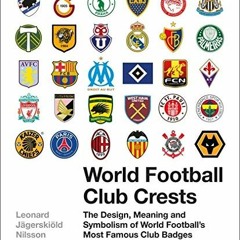 [READ] KINDLE 🖍️ World Football Club Crests: The Design, Meaning and Symbolism of Wo