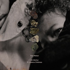 Oh Mother - ft. Jessica Childress