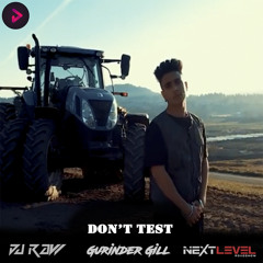 Dont Test - Gurinder Gill - DJ Raw - (NEXT LEVEL ROADSHOW)