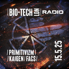 The BIO-TECH Radio Show – 15.05.25 – Primitivizm, Kaigen & Facs