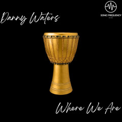 Danny Waters - Where We Are (Extended Mix)
