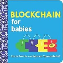Read EBOOK EPUB KINDLE PDF Blockchain for Babies: An Introduction to the Technology B